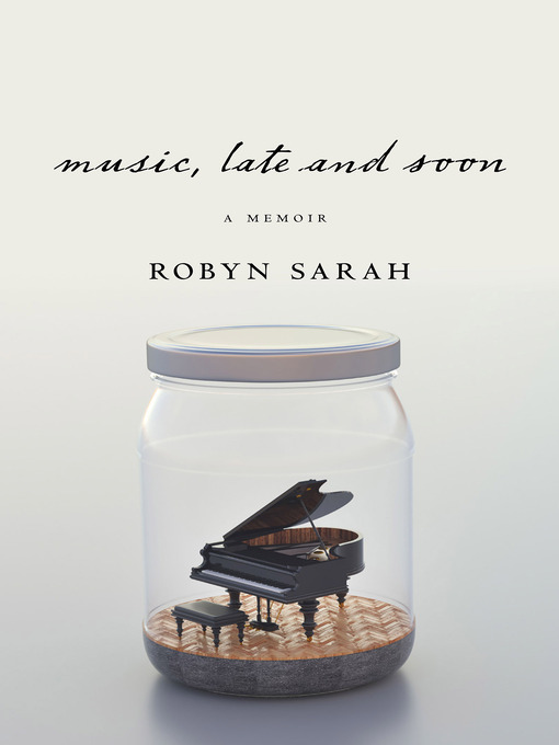 Title details for Music, Late and Soon by Robyn Sarah - Available